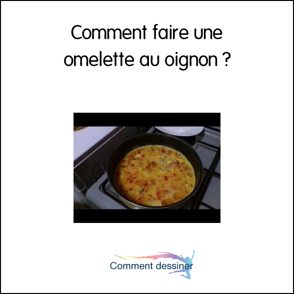 Comment faire une omelette au oignon